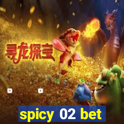 spicy 02 bet